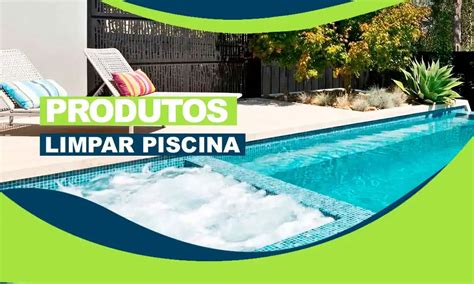 Produtos Para Limpar Piscina Guia Completo