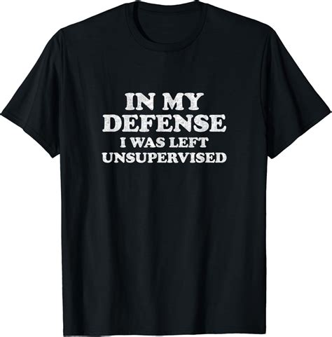 In My Defense I Was Left Unsupervised T Shirt Retro Vintage