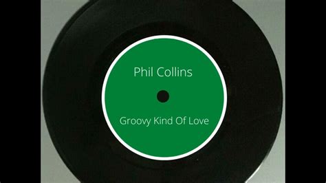 Phil Collins Groovy Kind Of Love Youtube