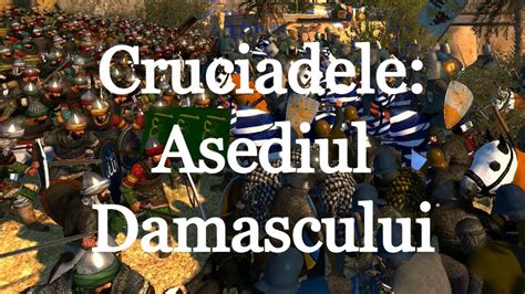 Cruciadele Asediul Damascului Scurt Documentar De Imperator Official