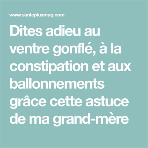 Dites adieu au ventre gonflé à la constipation et aux ballonnements