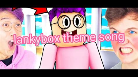 Lankybox Theme Song Youtube