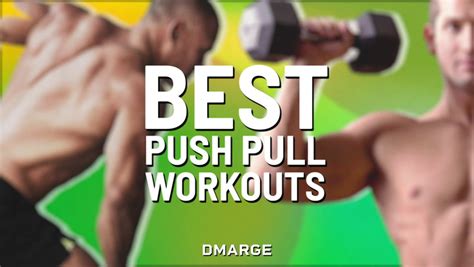 Best Push Pull Workouts - DMARGE