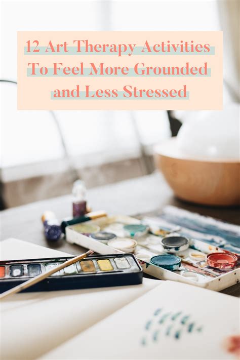 12 Art Therapy Activities To Feel More Grounded And Less Stressed