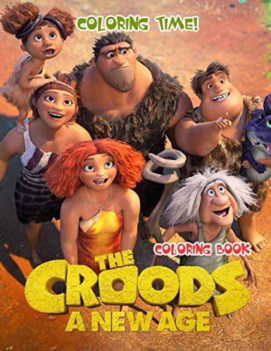 Coloring Time The Croods A New Age Coloring Book Perfect Coloring