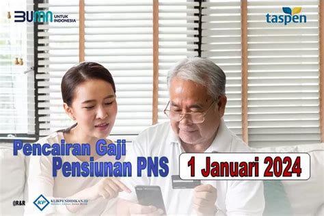 Pencairan Gaji Pensiunan Pns Januari Dari Taspen Mengacu Tabel