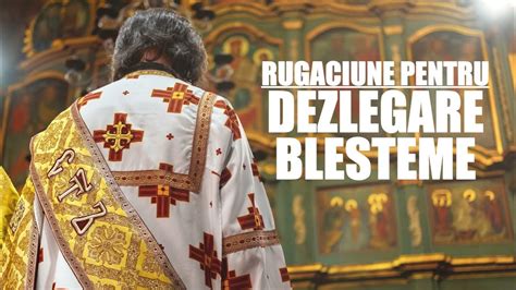 Rugaciune Pentru Dezlegare De Blesteme Farmece Descantece Si Alte