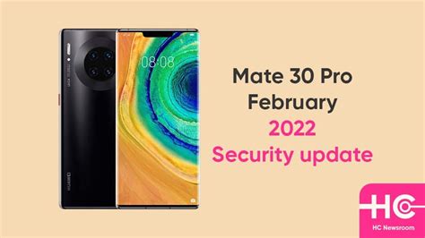 Huawei Mate 30 Pro Is Receiving February 2022 Update [emui 12]