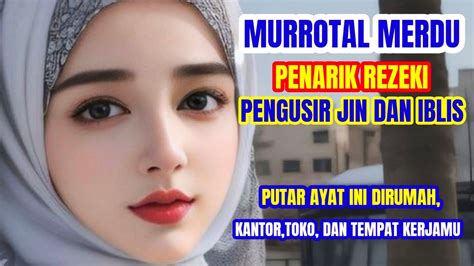 Murrotal Merdu Penarik Rezeki Penenang Hati Dan Jiwa Putar Ayat Ini