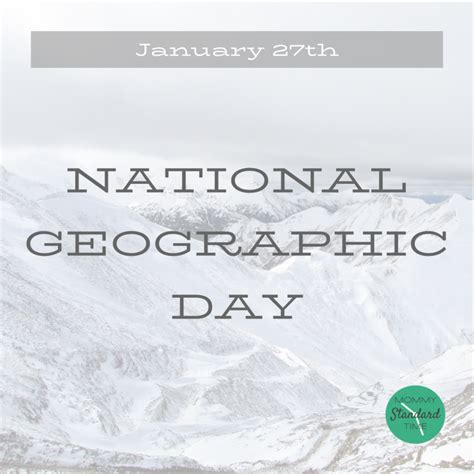 national-geographic-day-january-27th - Mommy Standard Time