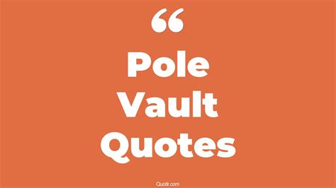 26 Simplistic Pole Vault Quotes That Will Unlock Your True Potential