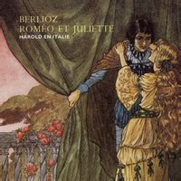 Berlioz Roméo Juliette Harold in Italy Songs Download Berlioz