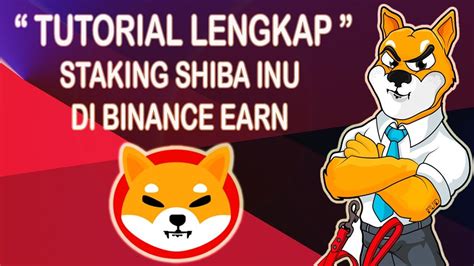 Tutorial Lengkap Cara Staking Shiba Inu Di Binance Reward Token Shiba