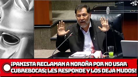 Panista reclaman a Noroña por no usar cubrebocas LES RESPONDE Y LOS