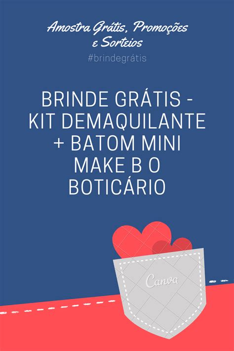 Brinde Grátis Kit Demaquilante Batom Mini Make B O Boticário