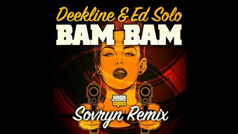 Deekline And Ed Solo Bam Bam Sovryn Remix YouTube