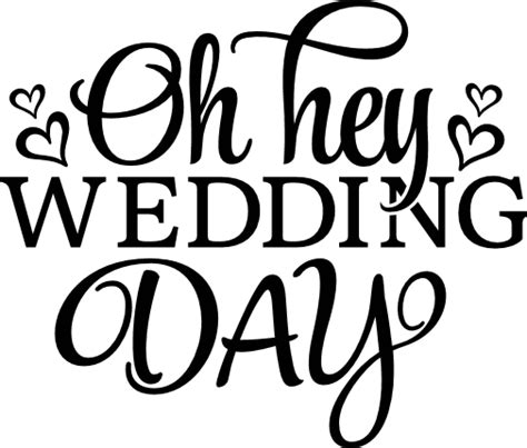 Oh Hey Wedding Day Free Svg File For Members Svg For Shirt Svg Heart