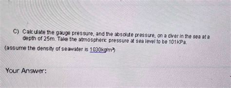 Solved Calculate The Gauge Pressure And The Absolute Pressure On A