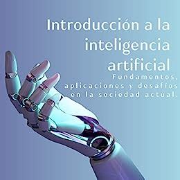 Introducción a la inteligencia artificial Fundamentos aplicaciones y