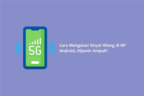 Sinyal Hilang Di HP Android Penyebab Dan Solusinya