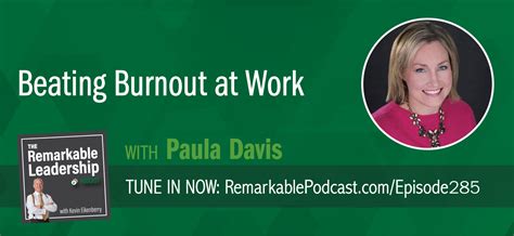 Beating Burnout At Work With Paula Davis 285 The Remarkable