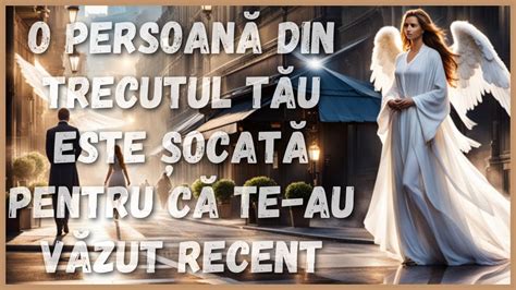 MESAJ DE LA ÎNGERI CINEVA DIN TRECUTUL TĂU ESTE ȘOCAT PENTRU CĂ AU