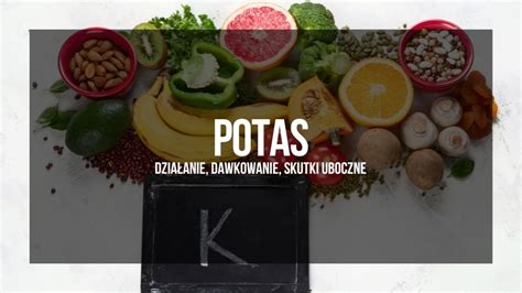 Potas działanie dawkowanie skutki uboczne