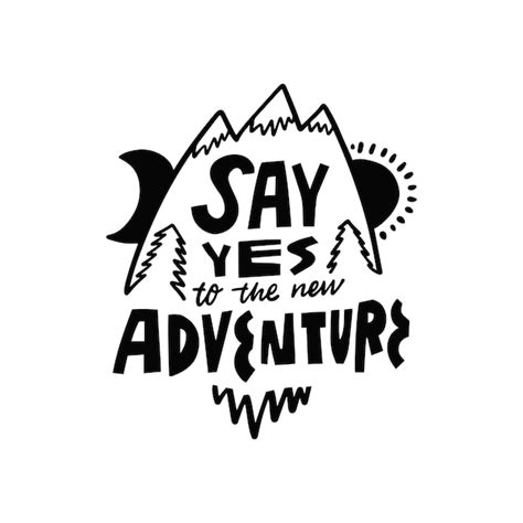 Premium Vector Say Yes To The New Adventure Hand Drawn Black Color