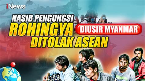 Nelangsa Nasib Pengungsi Rohingya Diusir Myanmar Ditolak ASEAN YouTube