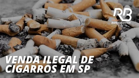 Sp Venda Ilegal De Cigarros Movimenta R Bilh Es Em Youtube