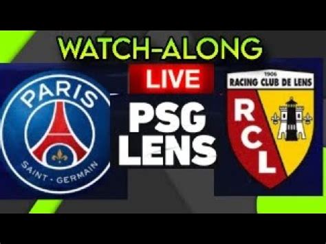 PSG Vs RC LENS LIVE WATCH ALONG LIGUE 1 YouTube