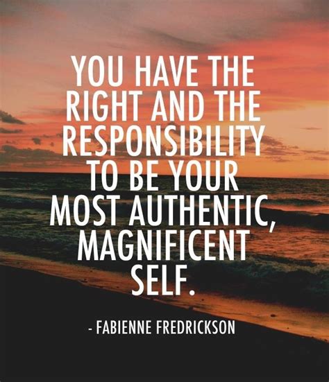 You Have The Right And Responsibility To Be Your Best Most Authentic