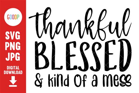 Thankful Blessed And Kind Of A Mess Svg Graphic By Goodpshop · Creative