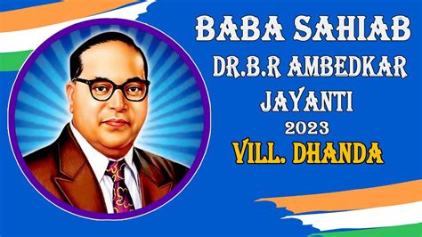 🔴live Dr Br Ambedkar Jayanti 2023 Vill Dhanda Youtube