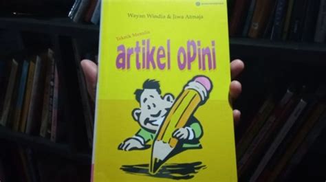 Ulasan Buku Teknik Menulis Artikel Opini Menebar Kebaikan Lewat Tulisan