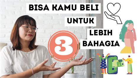 3 Hal Yang Bisa Kamu Beli Untuk Lebih Bahagia Menurut Science