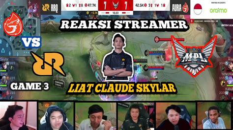 Reaksi Streamer Liat Claude Skylar Rrq Vs Aura Game Mlbb