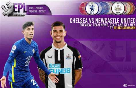 Chelsea Vs Newcastle United Preview Line Up Stats And Key Players