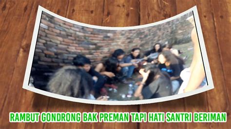 RAMBUT GONDRONG SEPERTI PREMAN TAPI HATI BERIMAN NADHOM ALFIAH YouTube