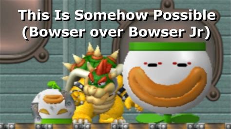 This Is Somehow Possible Bowser Over Bowser Jr Youtube