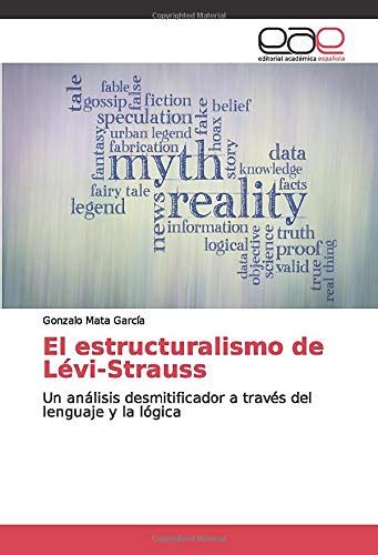 El Estructuralismo De L Vi Strauss Un An Lisis Desmitificador A Trav S