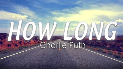 CHARLIE PUTH How Long Lyrics Video How Long Has This Been Goin