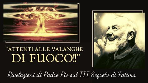 La Profezia Di Padre Pio Attenti Alle Valanghe Di Fuoco Youtube