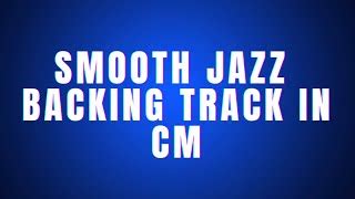 Smooth Jazz Backing Track In Cm Base Para Improvisar Acordes Chordify