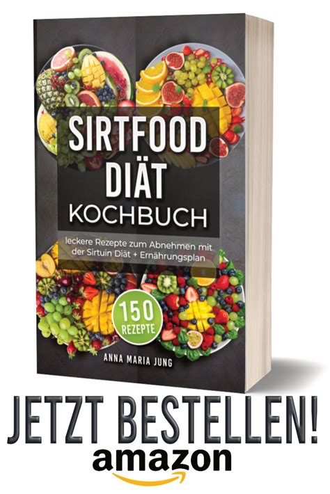 Sirtfood Diät Kochbuch leckere Rezepte zum Abnehmen mit der Sirtuin