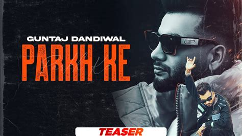 Parkh Ke Teaser Guntaj Dandiwal Desi Crew Latest Punjabi Songs