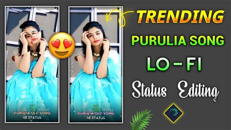 New Trending Purulia Song Lo Fi Status Editing Alight Motion Video