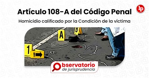 Jurisprudencia Del Artículo 108 A Del Código Penal Homicidio