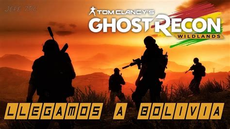 Ghost Recon Wildlands NO HUD LLEGAMOS A BOLIVIA MODO REALISTA Coop