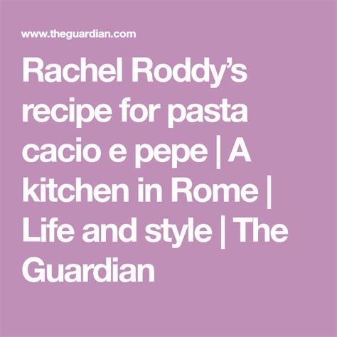 Rachel Roddys Recipe For Pasta Cacio E Pepe A Kitchen In Rome